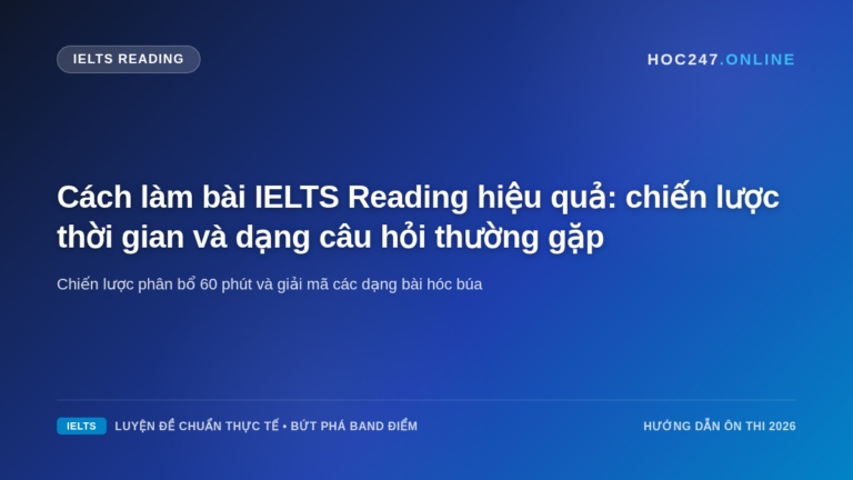 Bí quyết quản lý thời gian và chiến lược xử lý các dạng bài IELTS Reading