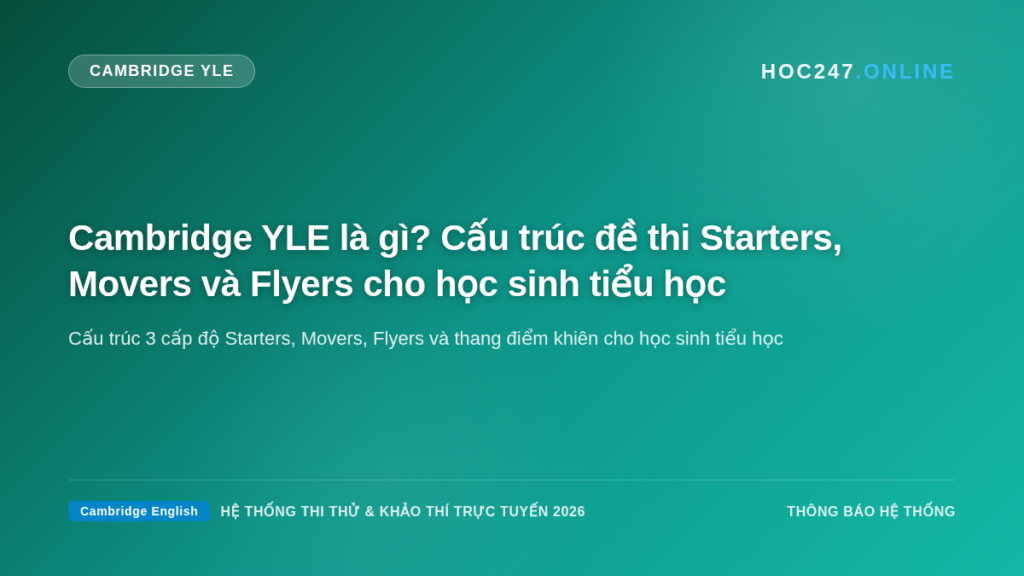 Cấu trúc đề thi tiếng Anh thiếu nhi Cambridge YLE Starters Movers Flyers