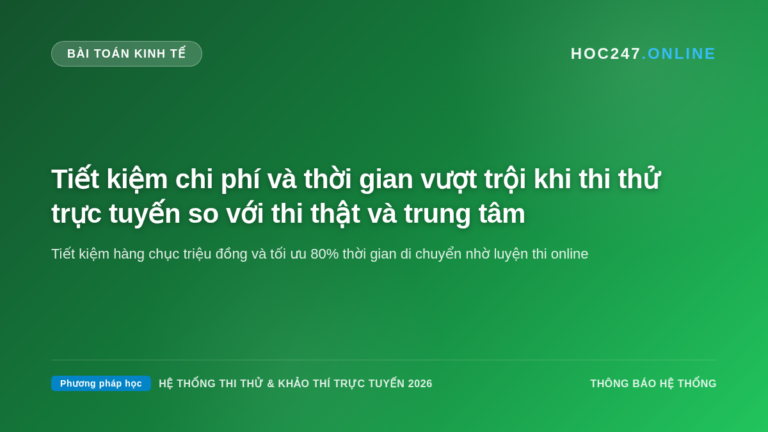 Bài toán tiết kiệm chi phí và thời gian khi thi thử trực tuyến trên HOC247