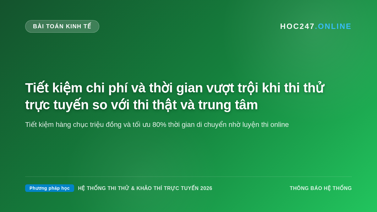 Bài toán tiết kiệm chi phí và thời gian khi thi thử trực tuyến trên HOC247