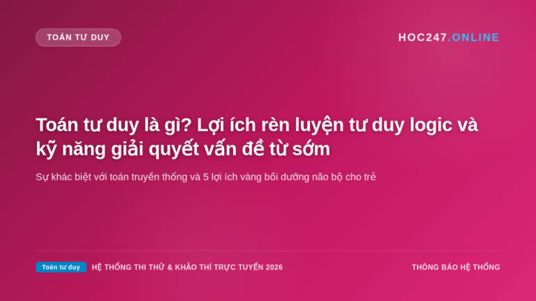 Toán tư duy và lợi ích phát triển năng lực tư duy logic toàn diện cho học sinh