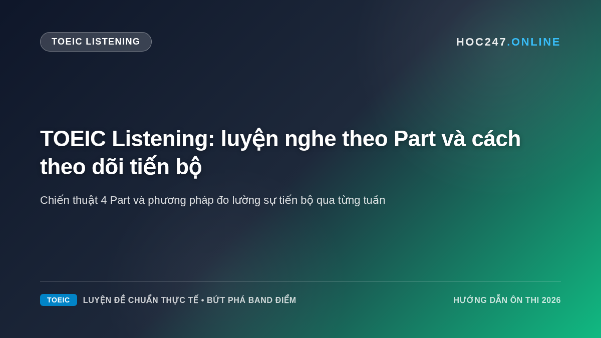 Phương pháp luyện nghe TOEIC Listening theo từng Part và cách đo lường tiến bộ
