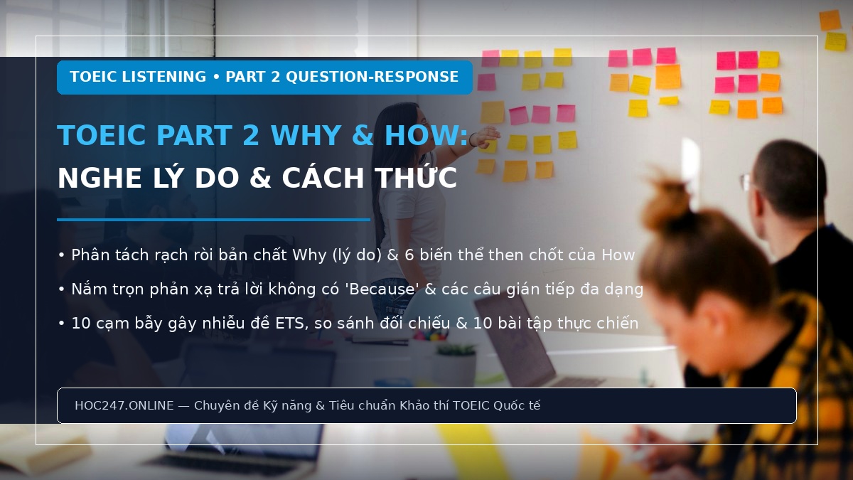 Cách làm câu hỏi Why và How trong TOEIC Part 2