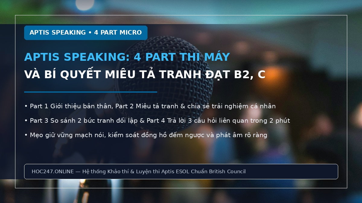 Aptis Speaking – cấu trúc 4 part và mẫu câu trả lời chuẩn B1 B2