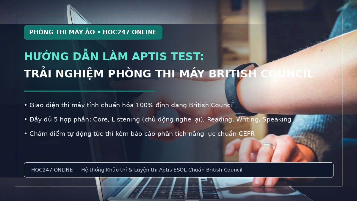 Hướng dẫn làm bài thi thử Aptis ESOL online trên nền tảng HOC247