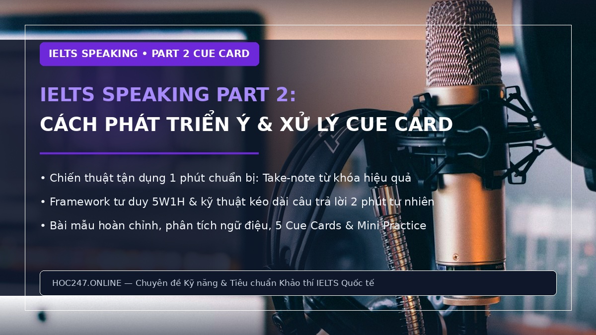 IELTS Speaking Part 2 – Hướng dẫn xử lý Cue Card, ghi chú 1 phút và bài mẫu