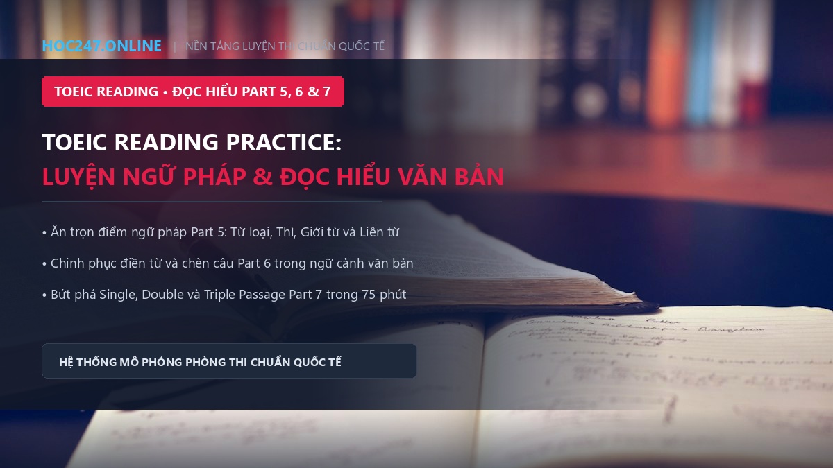 TOEIC Reading Practice – Luyện TOEIC Part 5, Part 6 và Part 7