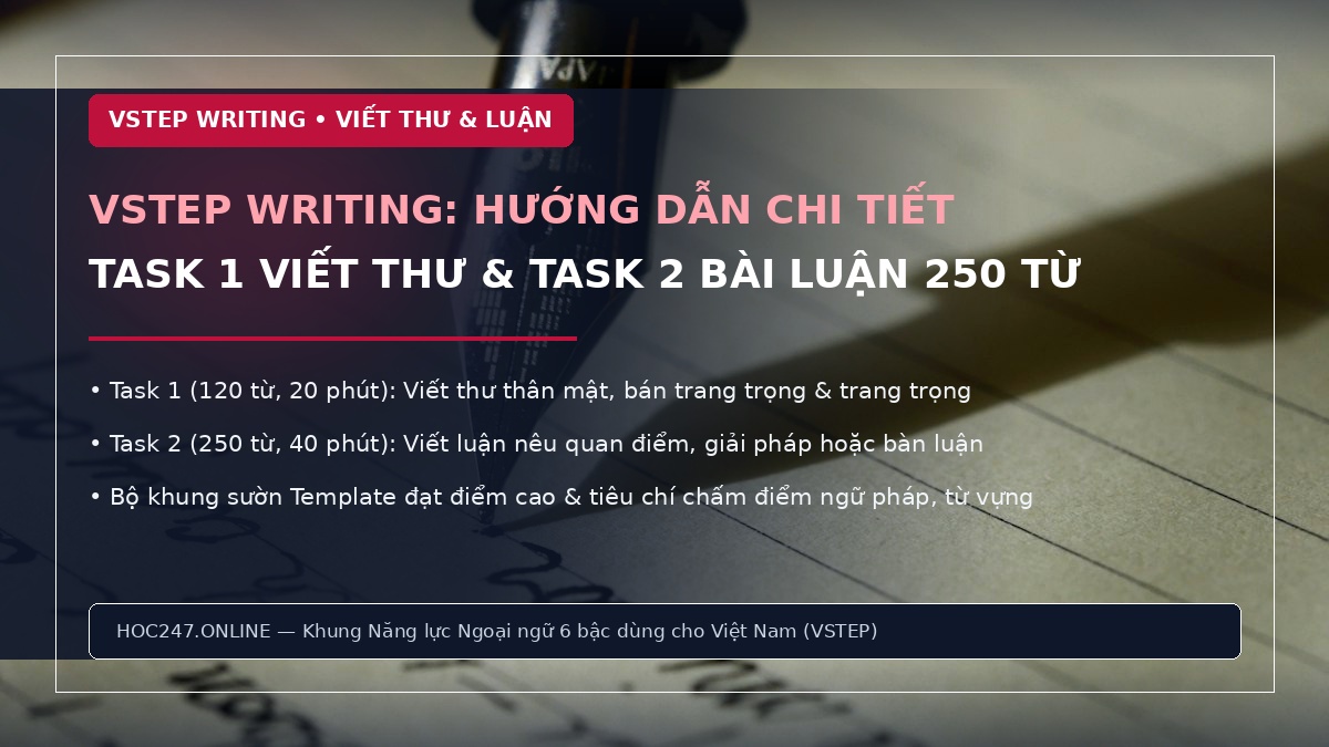 VSTEP Writing Task 1 viết thư và Task 2 bài luận – hướng dẫn chi tiết